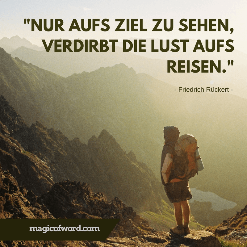 Zitat von Friedrich Rückert zum Thema Inspiration, Ziele und Reisen