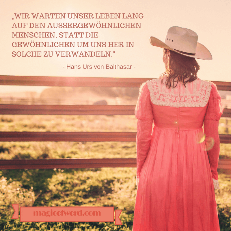 Zitat von Hans Urs von Balthasar zum Thema Ziele, Inspiration und Motivation Zitat von Hans Urs von Balthasar zum Thema Ziele, Inspiration und Motivation